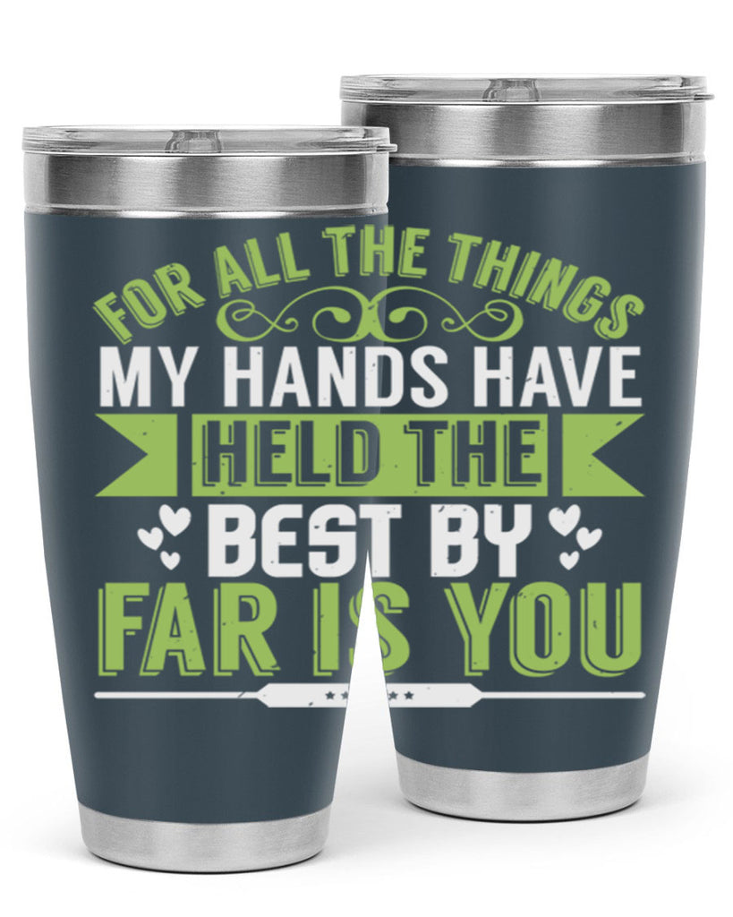 For all the things my hands have held is you Style 273#- baby- tumbler