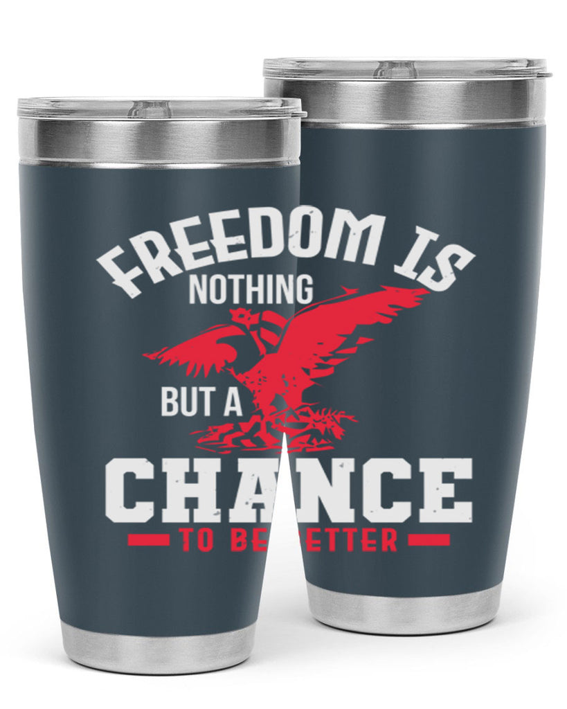 Freedom is nothing but a chance to be Style 83#- Fourt Of July- Tumbler