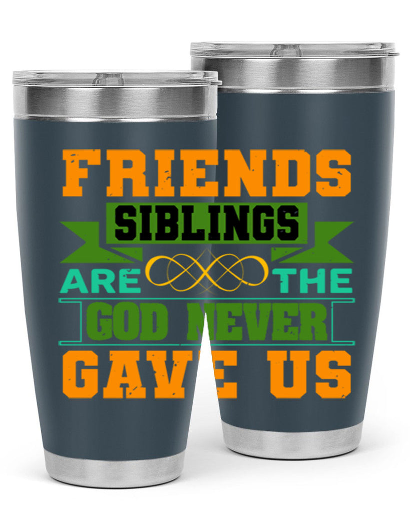 Friends are the siblings God never gave us Style 1#- Best Friend- Tumbler