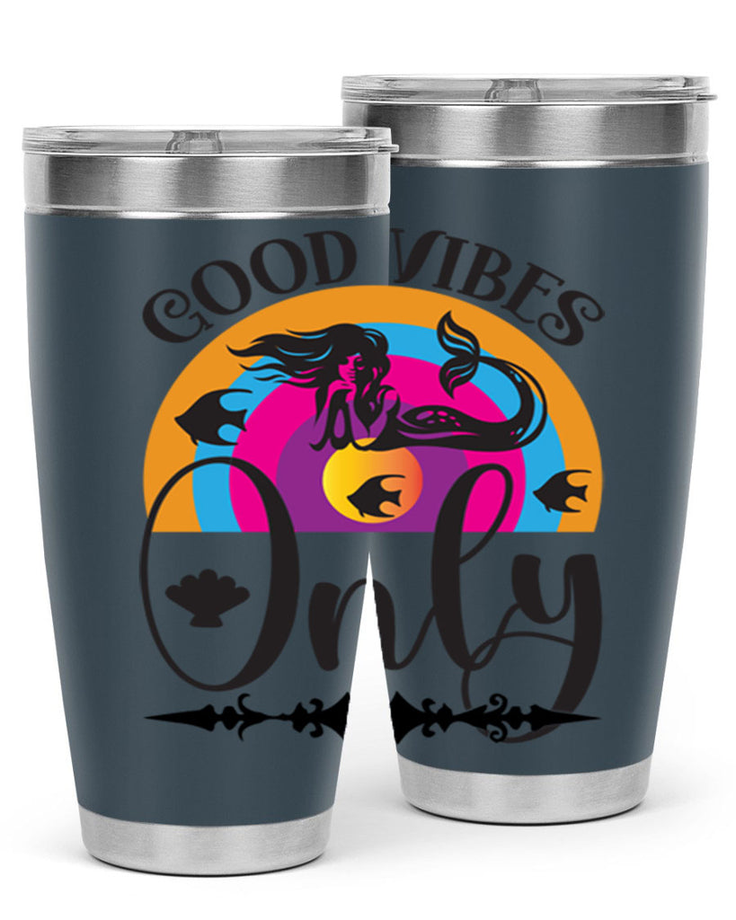 Good vibes only 199#- mermaid- Tumbler