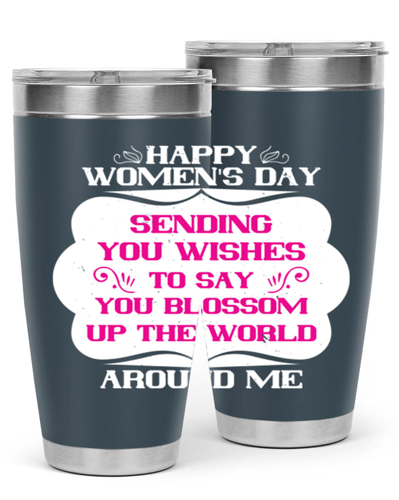 Happy Womens Day Sending you wishes to say you blossom up the world around me Style 69#- womens day- Tumbler