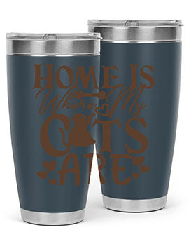 Home Is Where My Cats Are Style 15#- cat- Tumbler