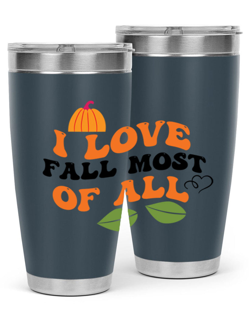 I Love Fall Most Of All 334#- fall- Tumbler