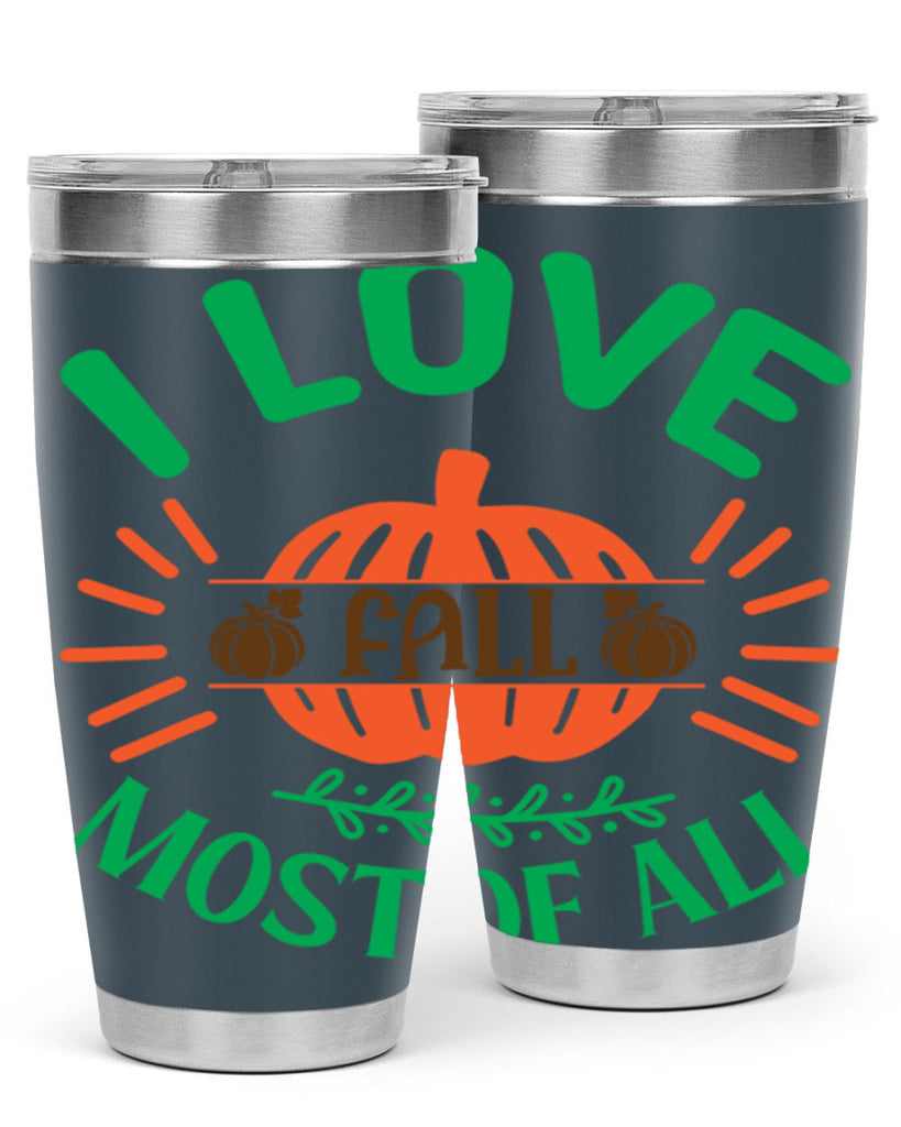 I Love Fall Most Of All 336#- fall- Tumbler