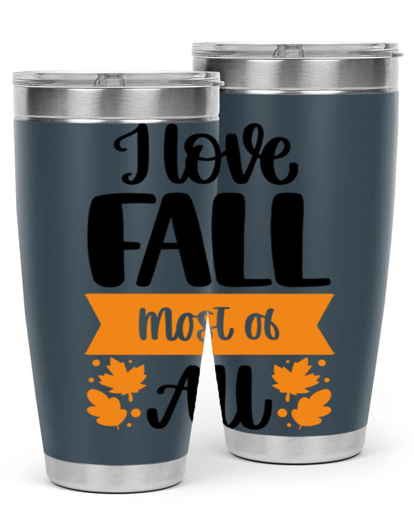 I Love Fall Most Of All 498#- fall- Tumbler