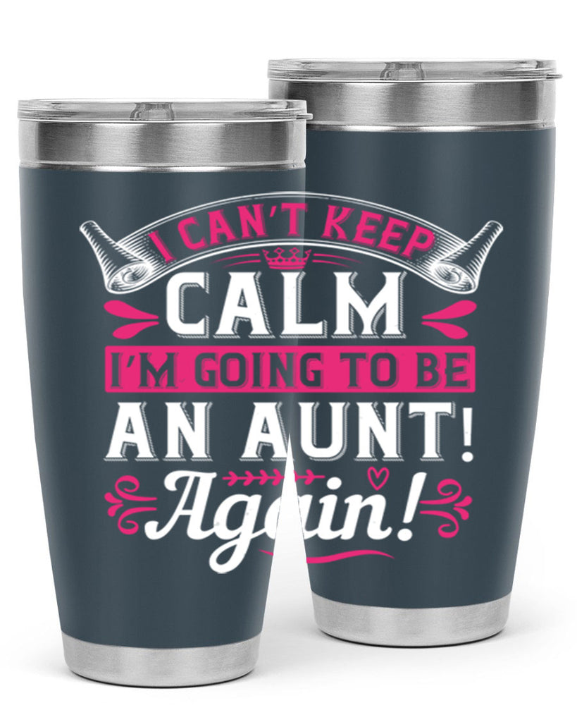 I can’t keep calm I’m going to be an aunt Again Style 53#- aunt- Tumbler