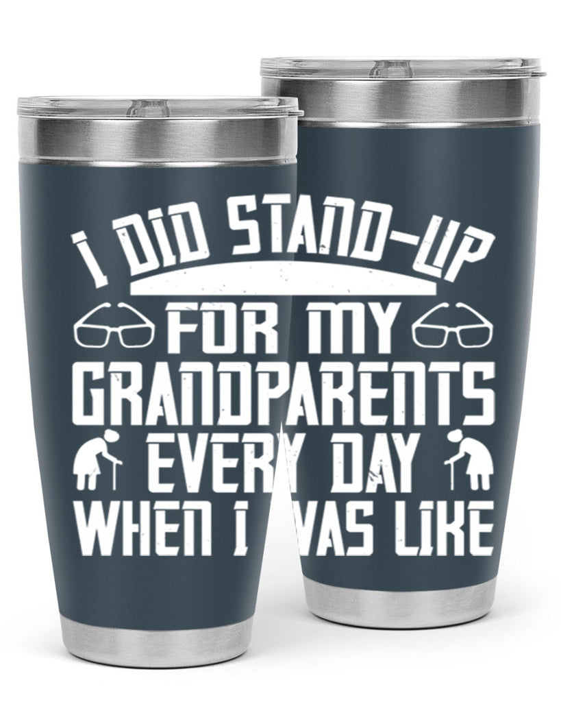 I did standup for my grandparents every day when I was like 73#- grandma - nana- Tumbler