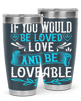 If you would be loved love and be loveable Style 38#- dog- Tumbler