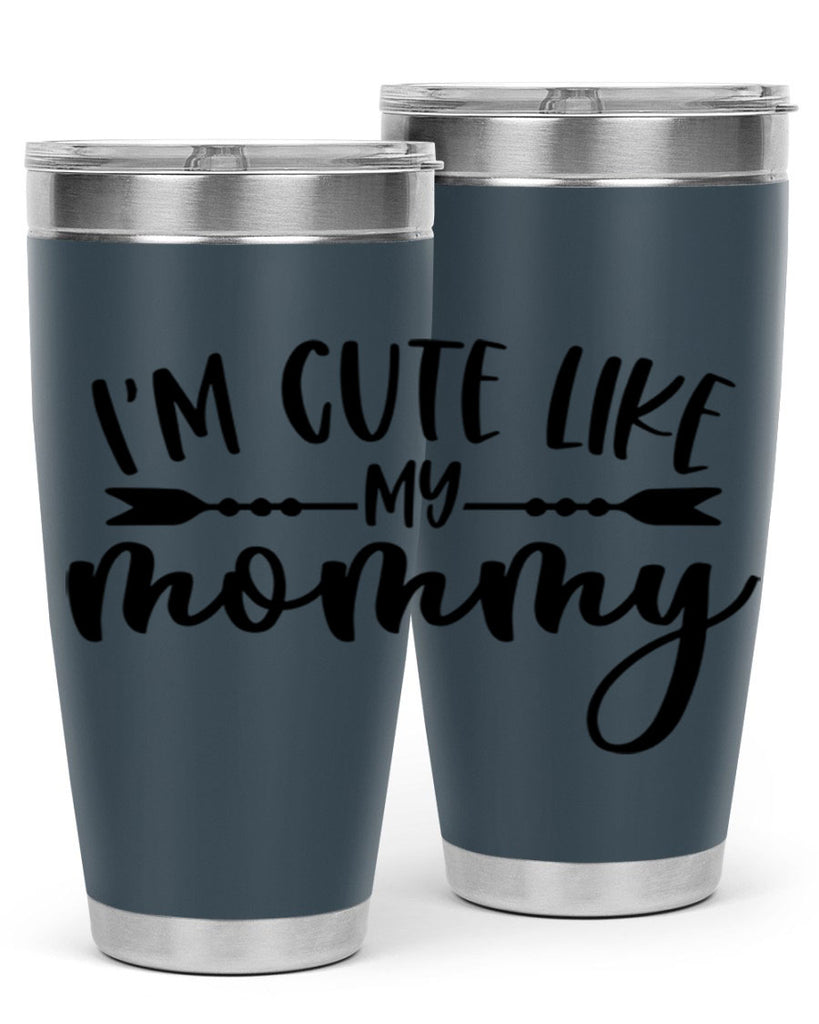 Im Cute Like My Mommy Style 83#- baby- tumbler