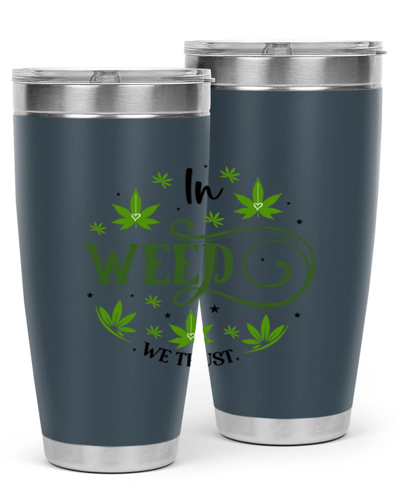 In Weed We Trust 149#- marijuana- Tumbler