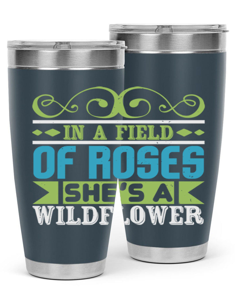 Ina field of Roses shes a wildflower Style 195#- baby- tumbler