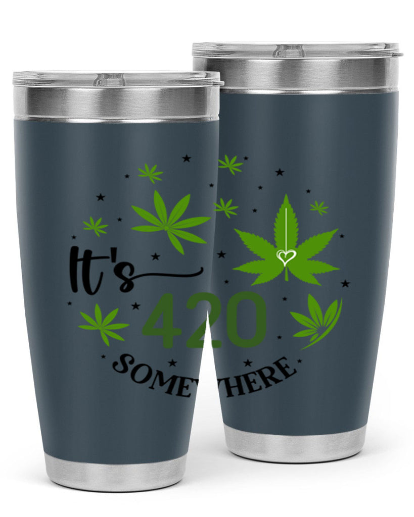 Its 420 Somewhere 154#- marijuana- Tumbler