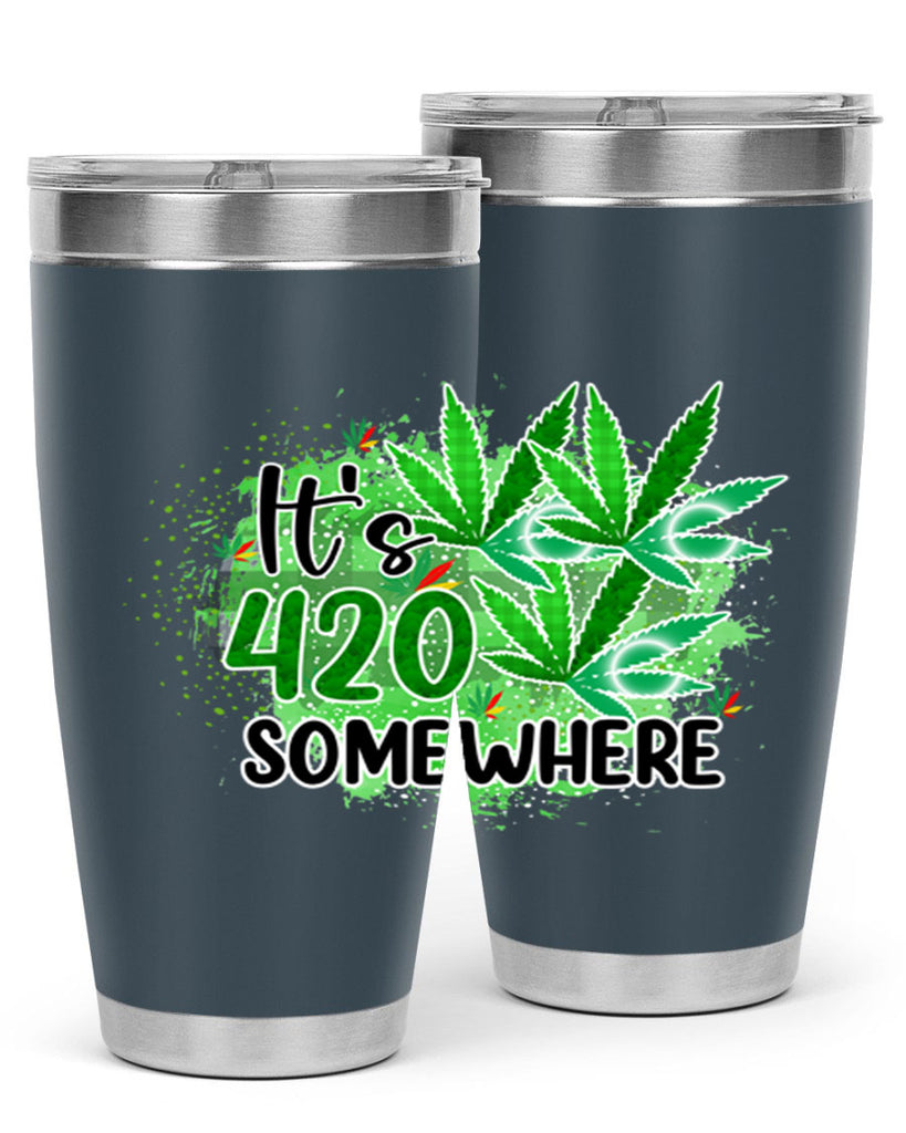 Its 420 Somewhere 155#- marijuana- Tumbler