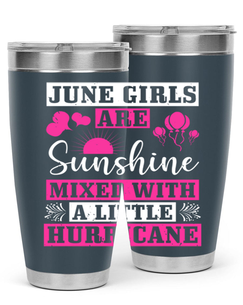 June girls are sunshine mixed with a little hurricane Style 79#- birthday- tumbler