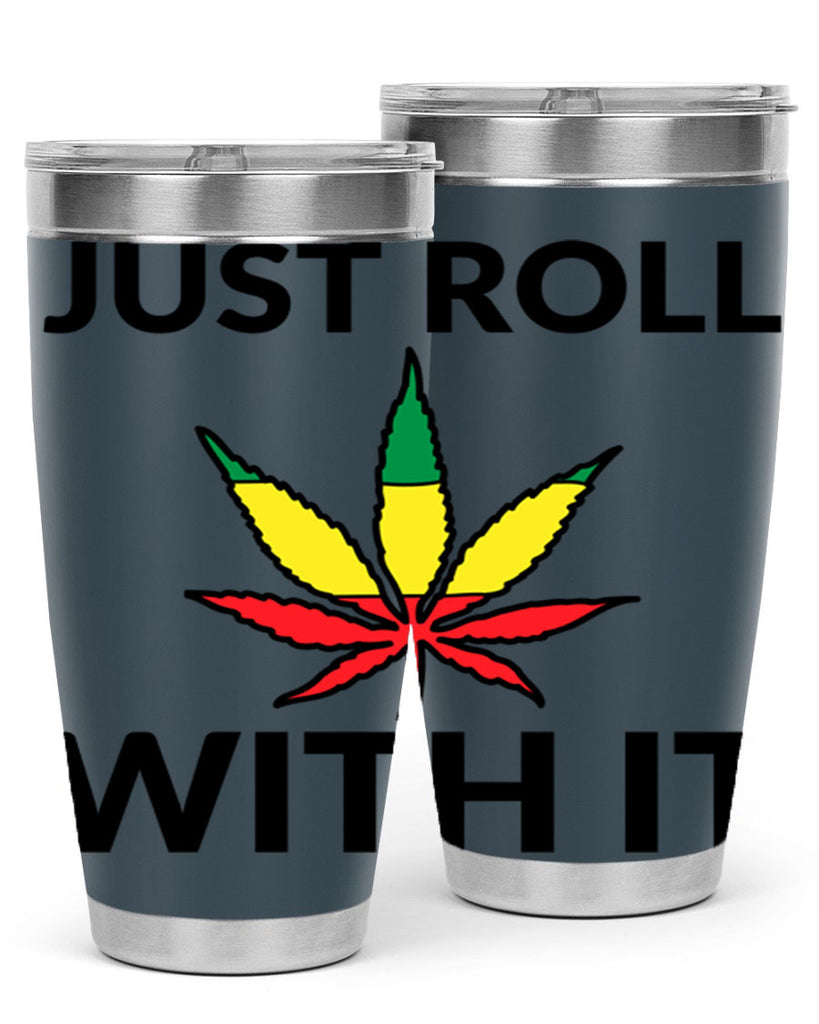 Just roll with it 169#- marijuana- Tumbler