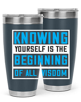 Knowing yourself is the beginning of all wisoom Style 37#- self awareness- Tumbler