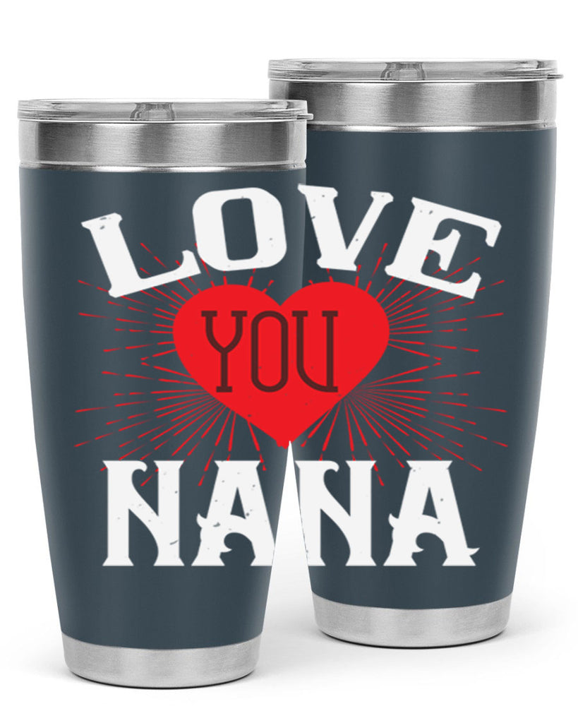 LOVE YOU NANA 16#- grandma - nana- Tumbler