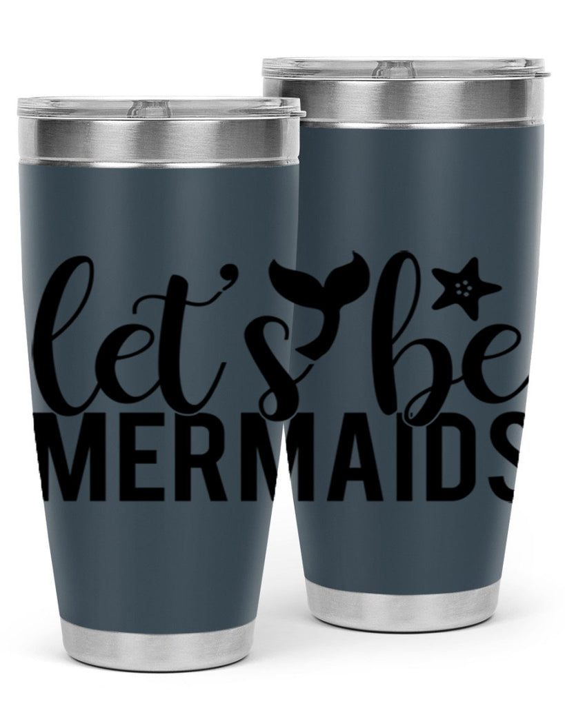 Lets be mermaids 294#- mermaid- Tumbler