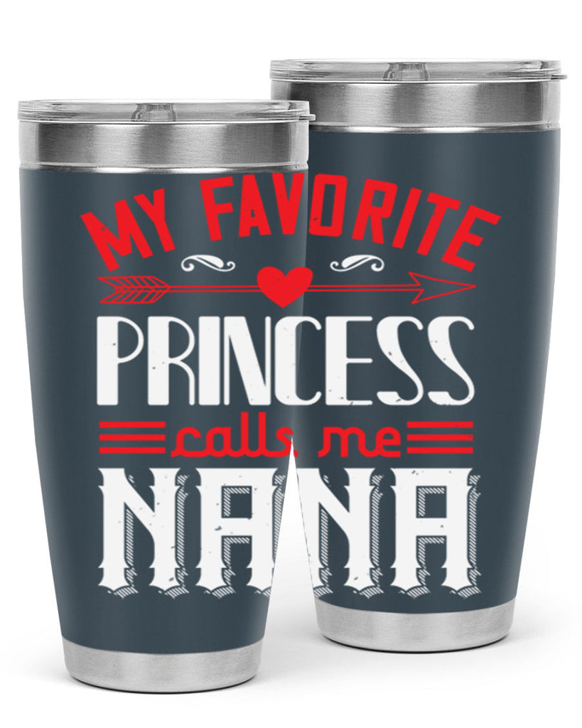 MY FAVORITE PRINCESS CALLME NANA 14#- grandma - nana- Tumbler