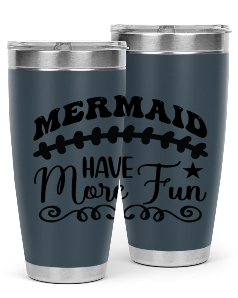 Mermaid have more fun 418#- mermaid- Tumbler