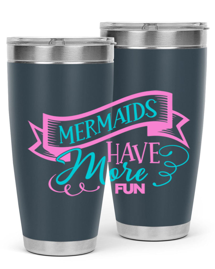 Mermaids Have More Fun 470#- mermaid- Tumbler