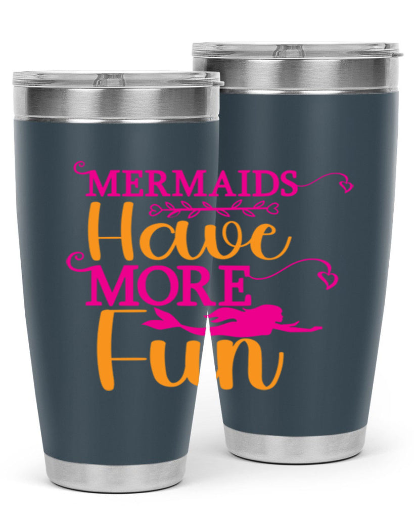 Mermaids Have More Fun 471#- mermaid- Tumbler