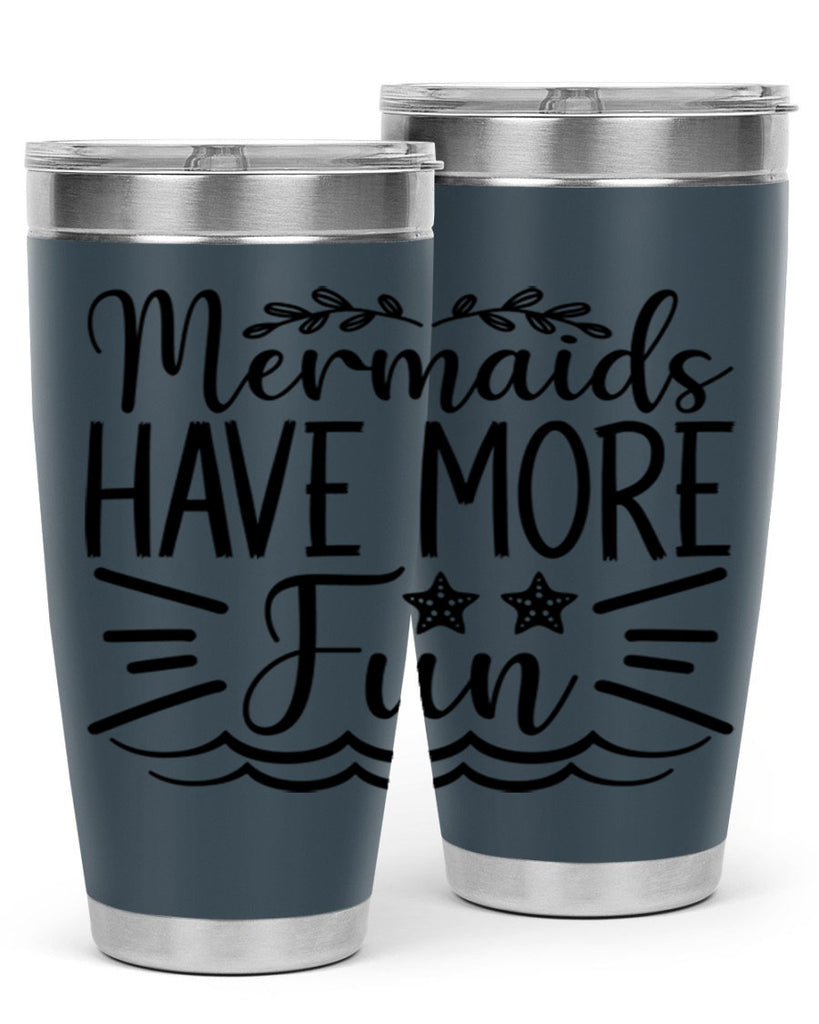 Mermaids Have More Fun 489#- mermaid- Tumbler