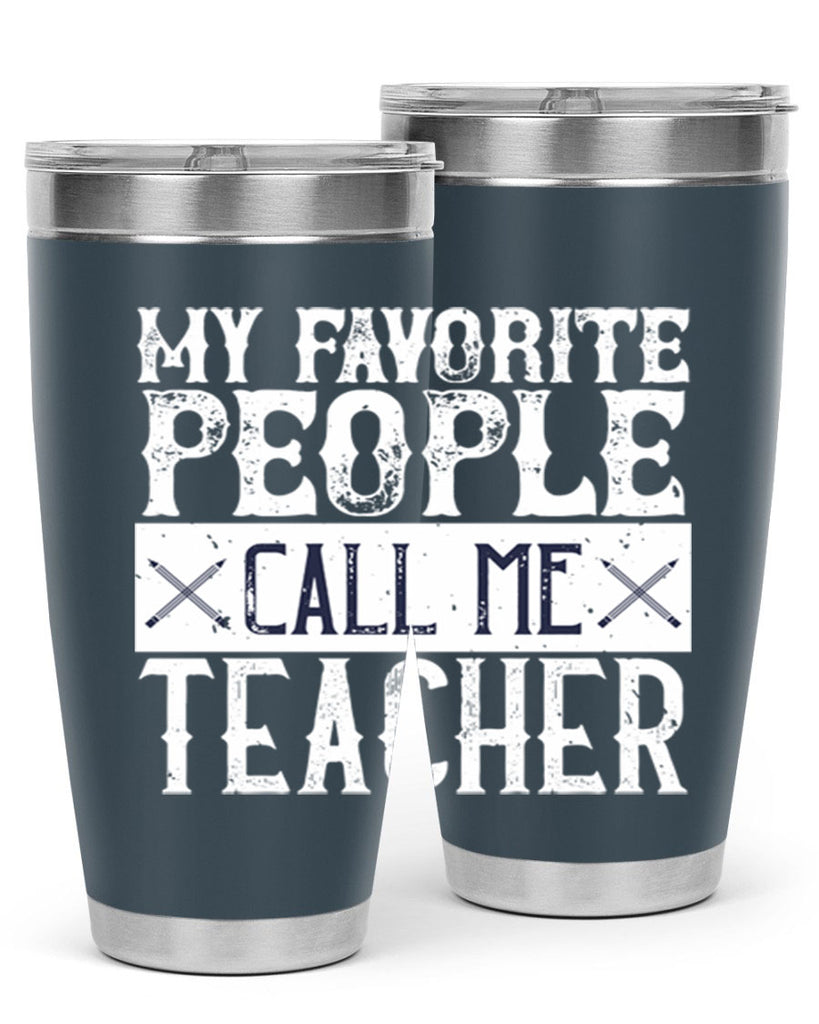 My favorite people call me Teacher Style 93#- teacher- tumbler