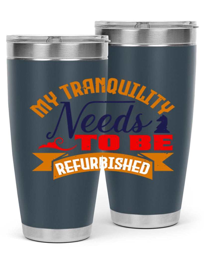 My tranquility needs to be refurbished 23#- chess- Tumbler