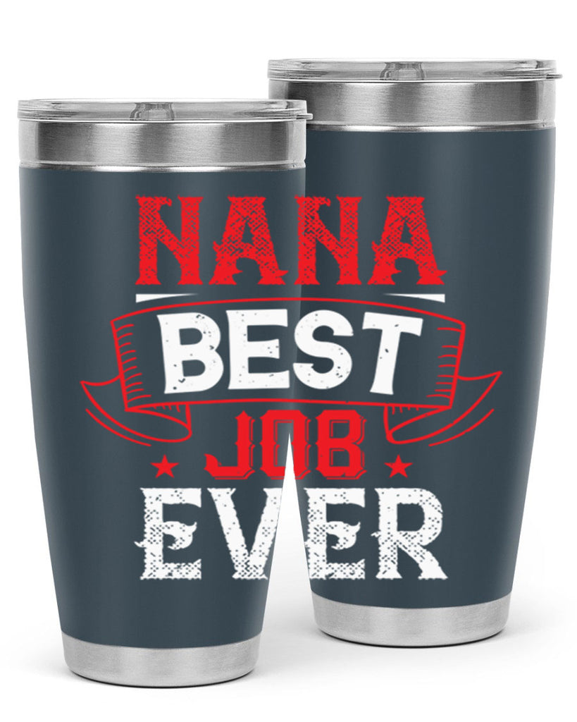 NANA BEST JOB EVER 11#- grandma - nana- Tumbler