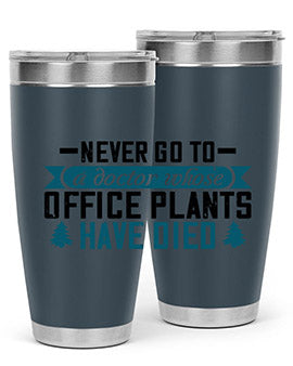 Never go to a doctor whose office plants have died Style 19#- diabetes- Tumbler