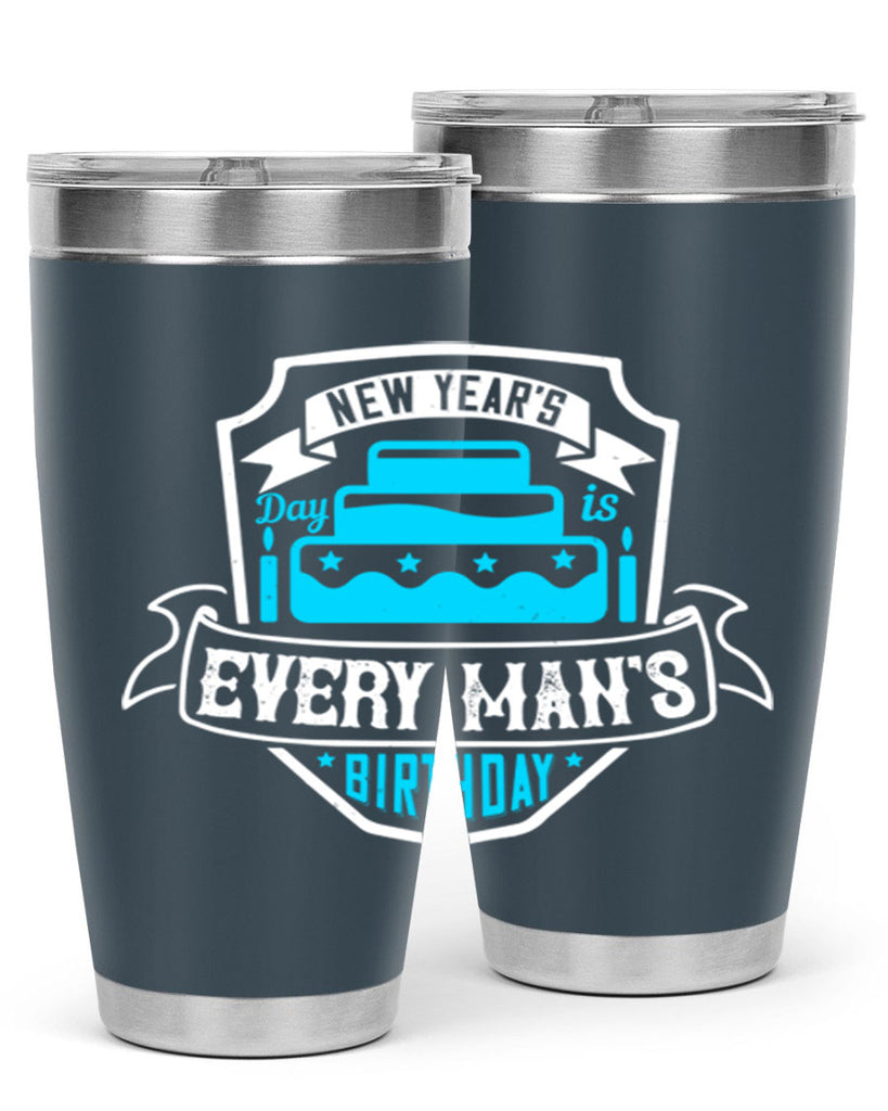 New Years Day is every mans birthday Style 55#- birthday- tumbler