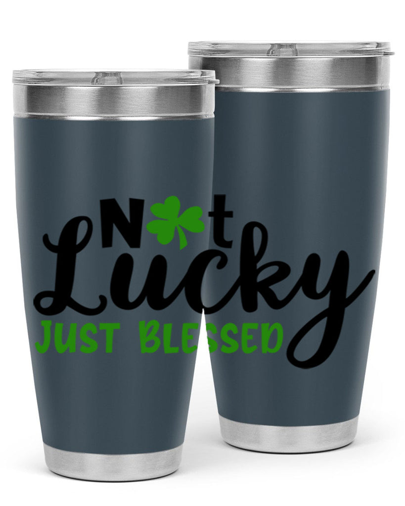 Not Lucky Just Blessed Style 149#- St Patricks Day- Tumbler