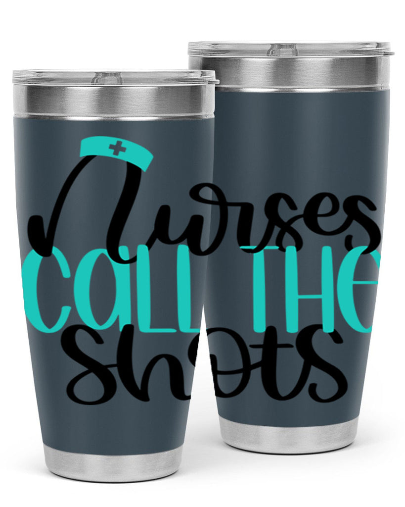 Nurses Call The Shots Style Style 89#- nurse- tumbler
