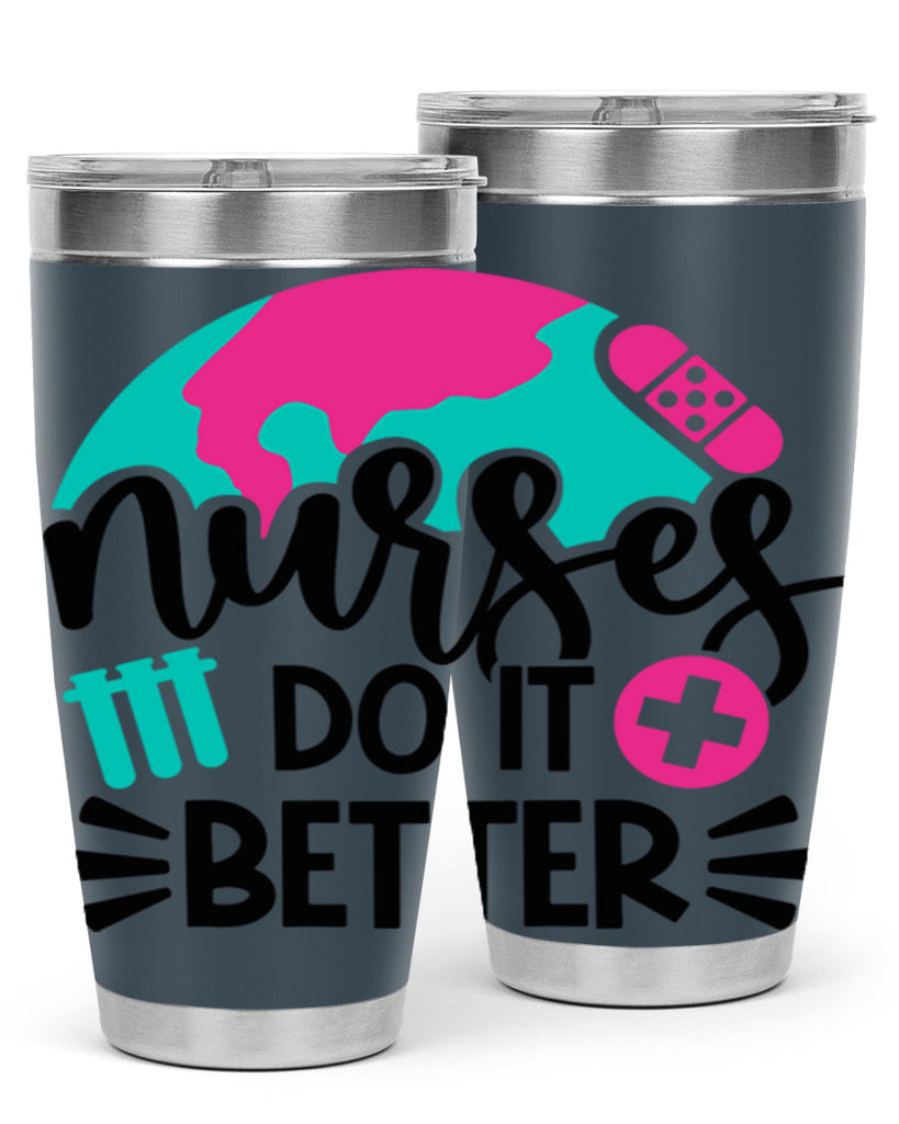 Nurses Do It Better Style Style 84#- nurse- tumbler