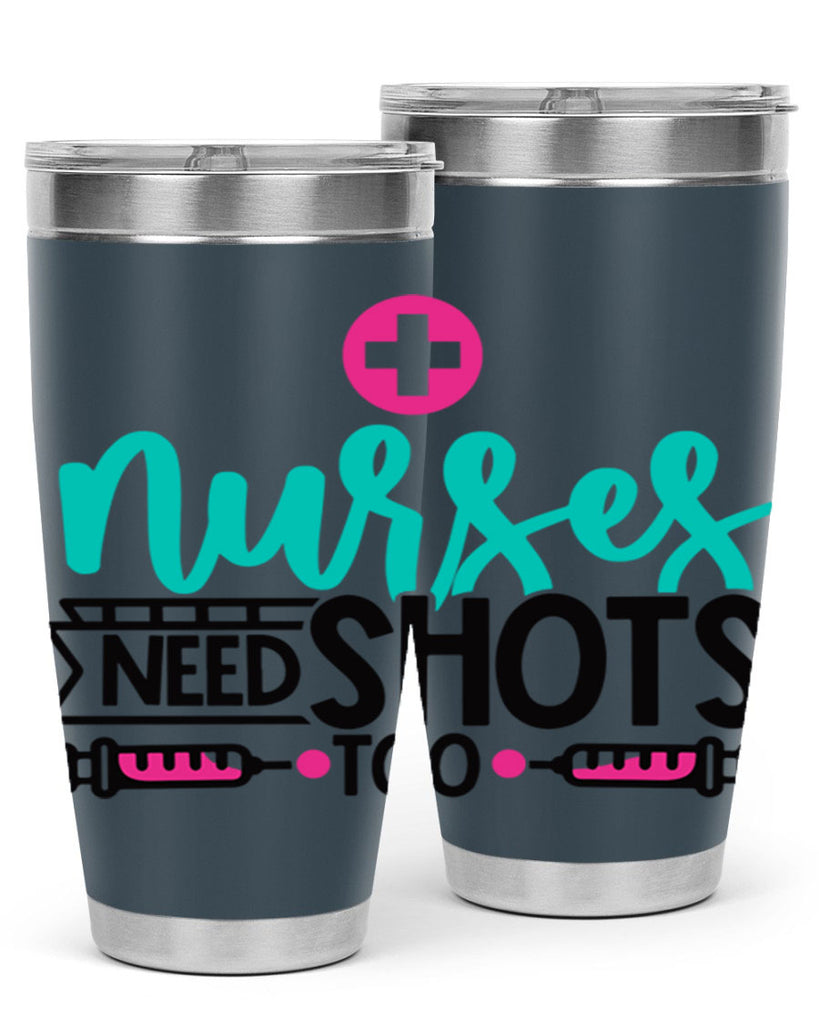 Nurses Need Shoot Too Style Style 82#- nurse- tumbler