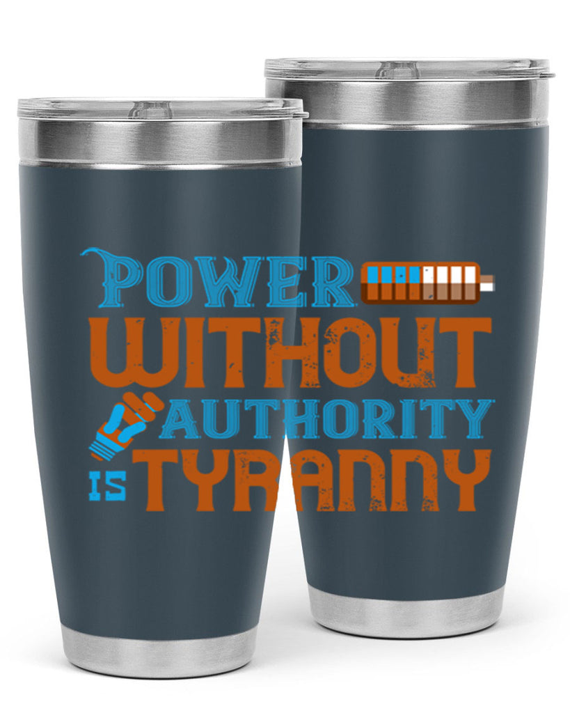 Power without authority is tyranny Style 15#- electrician- tumbler