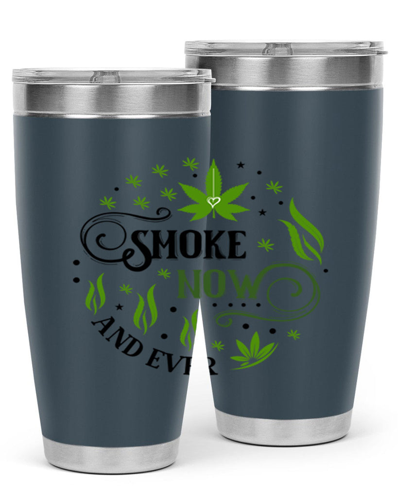 Smoke Now And Ever 231#- marijuana- Tumbler