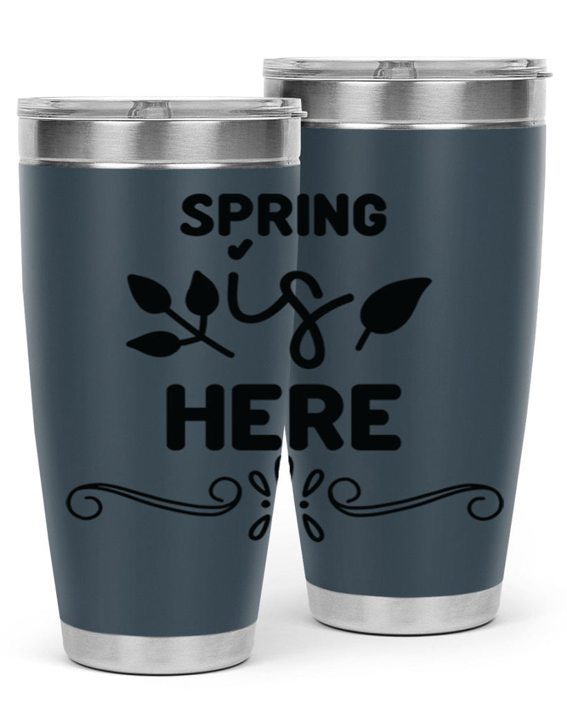 Spring is Here 444#- spring- Tumbler