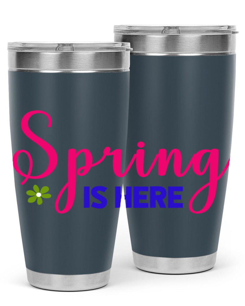 Spring is Here 455#- spring- Tumbler