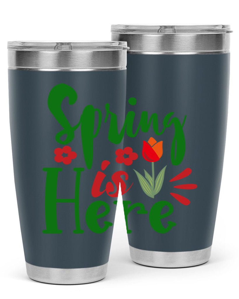Spring is Here 497#- spring- Tumbler