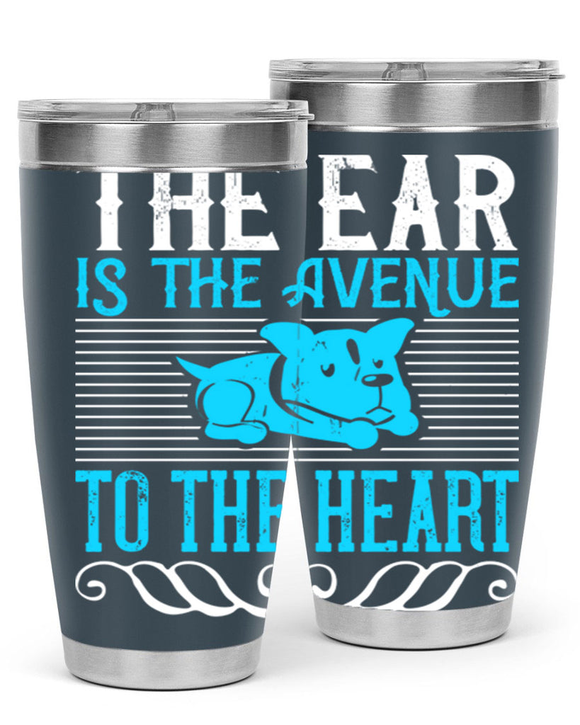 The ear is the avenue to the heart Style 20#- dog- Tumbler