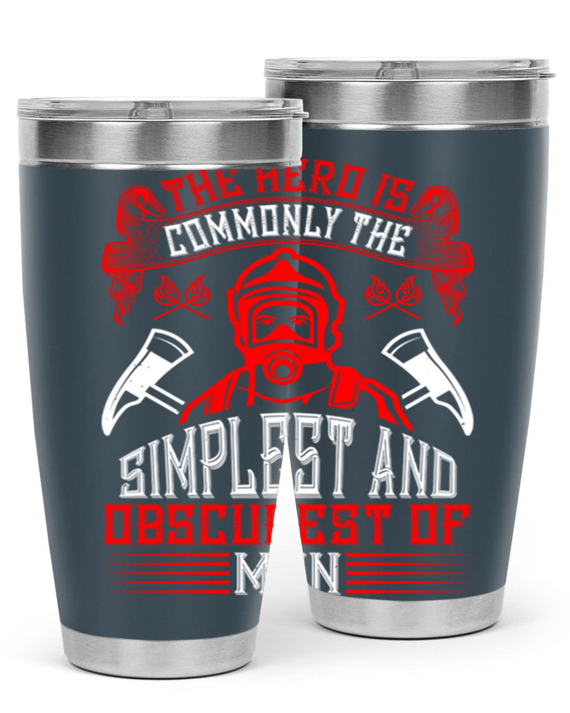 The hero is commonly the simplest and obscurest of men Style 20#- fire fighter- tumbler