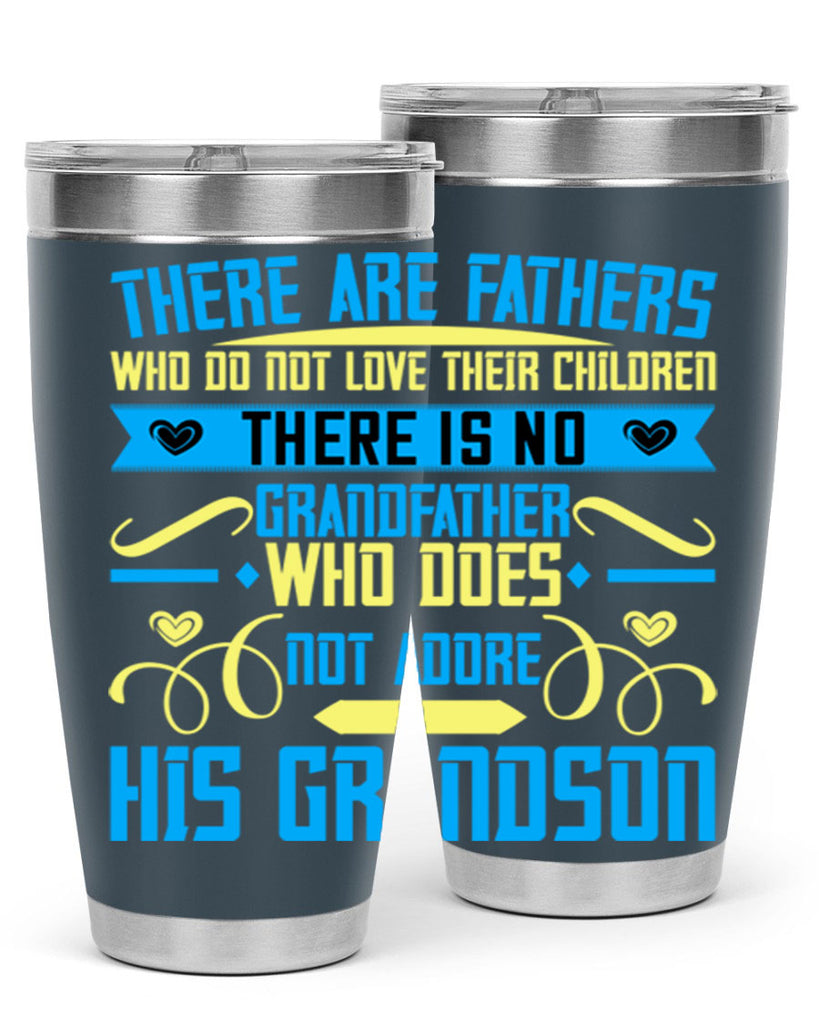 There are fathers who do not love their children 64#- grandpa - papa- Tumbler