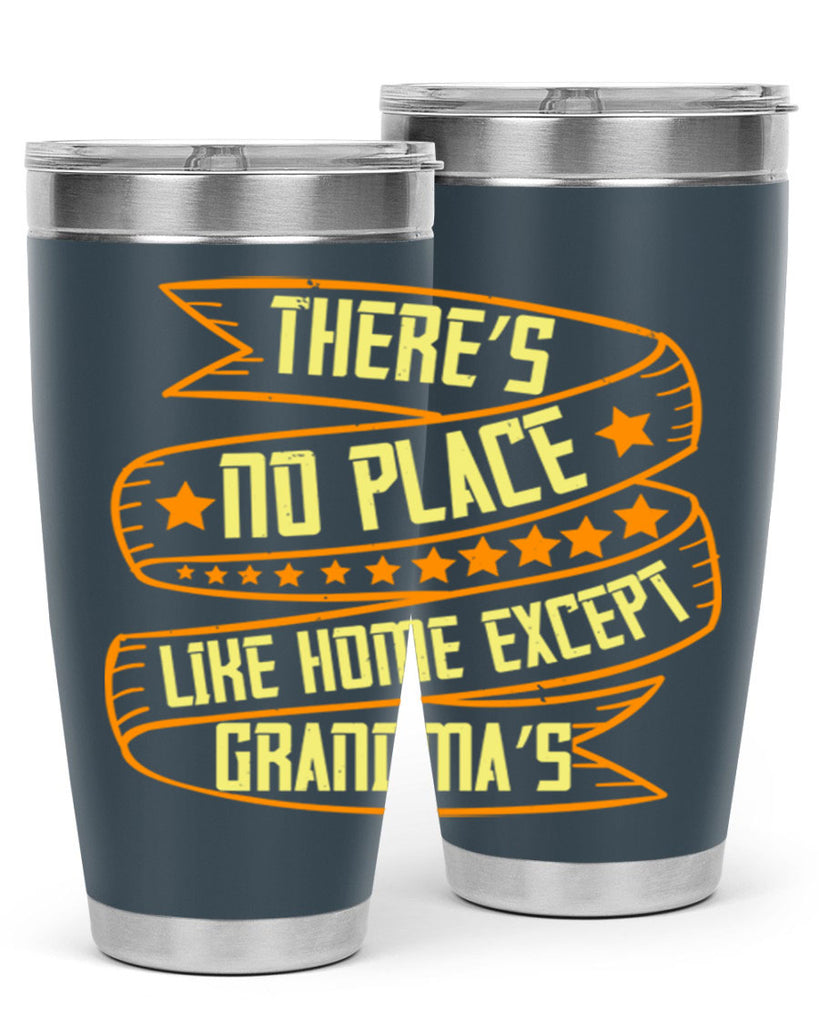 There’s no place like home except Grandma’s 49#- grandma - nana- Tumbler