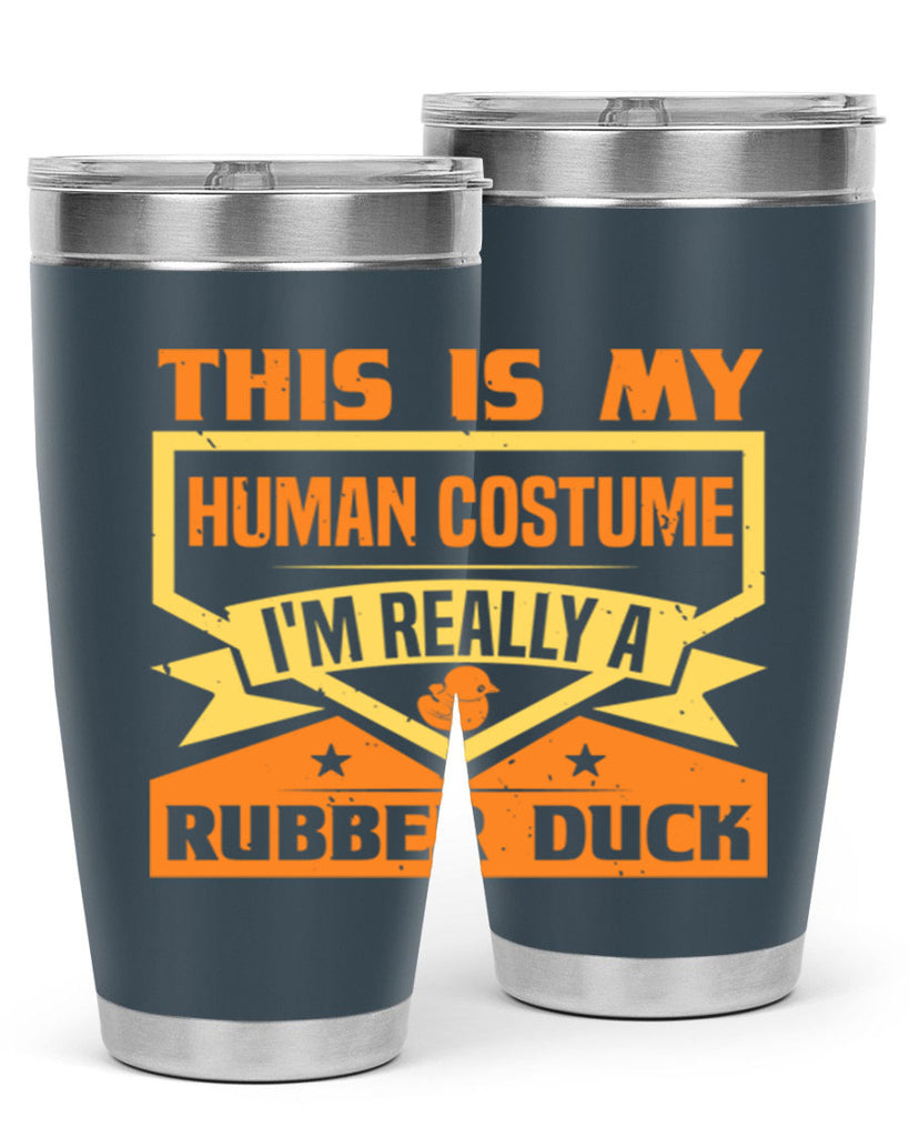 This Is My Human Costume Im Really A Rubber Duck Style 13#- duck- Tumbler