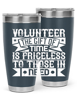 Volunteer the gift of time is priceless to those in need Style 18#- volunteer- Tumbler