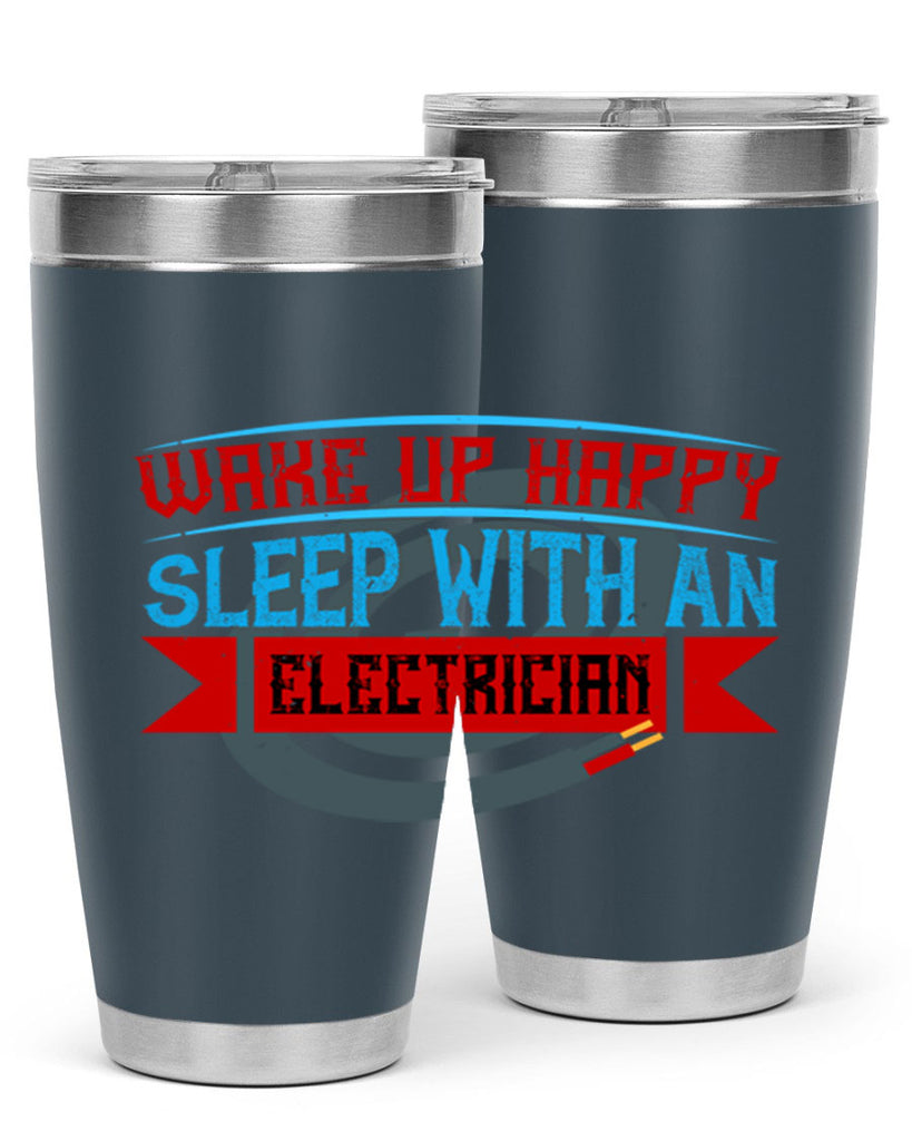 Wake up happy sleep with an electrician Style 6#- electrician- tumbler