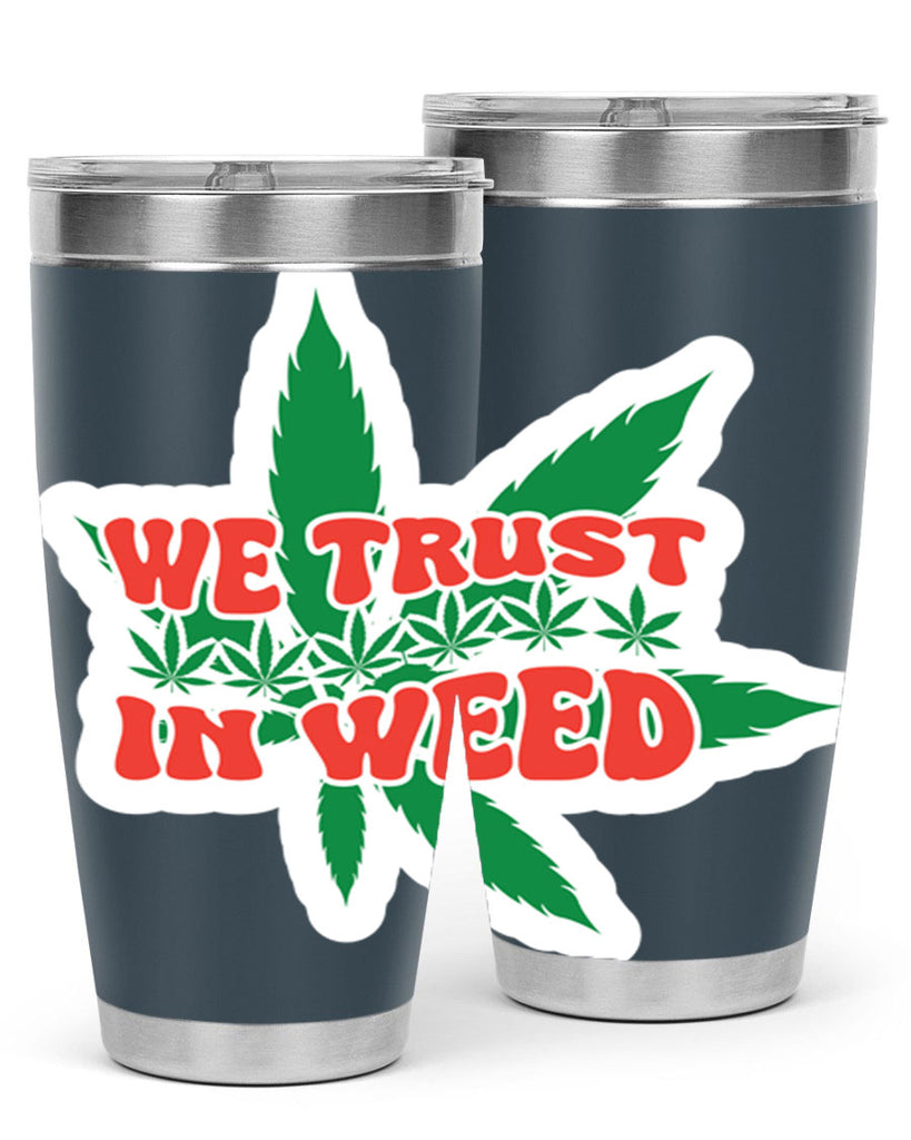 We Trust In Weed 278#- marijuana- Tumbler