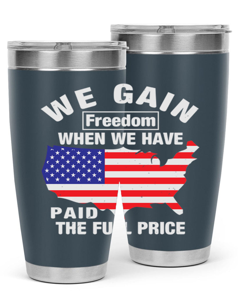 We gain freedom when we have paid the full price Style 51#- Fourt Of July- Tumbler